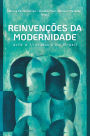Reinvenções da modernidade: arte e literatura no Brasil