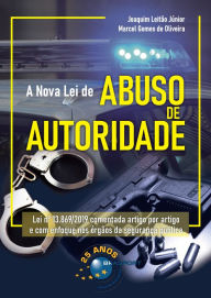Title: A Nova Lei de Abuso de Autoridade: Lei no 13.869/2019 comentada artigo por artigo e com enfoque nos órgãos de segurança pública, Author: Joaquim Leitão Júnior