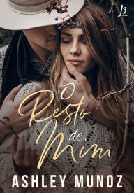 Title: O Resto de Mim, Author: Ashley Munoz