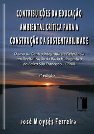 Title: Contribuições Da Educação Ambiental Crítica Para A Construção Da Sustentabilidade, Author: José Moysés Ferreira