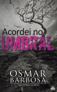 Title: Acordei no Umbral, Author: Osmar Barbos