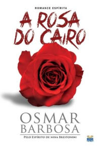 Title: A ROSA DO CAIRO, Author: OSMAR BARBOSA