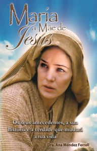 Title: Maria, a mï¿½e de Jesus, Author: Ana Mïndez Ferrell