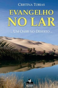 Title: Evangelho no Lar: um Oásis no Deserto, Author: Cristina Tobias