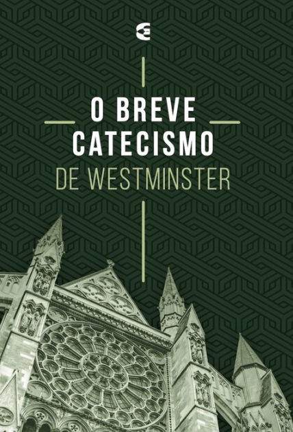 O Breve Catecismo De Westminster By Assembleia De Westminster | EBook ...