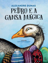 Title: Pedro e a Gansa Mágica, Author: Alexandre Dumas