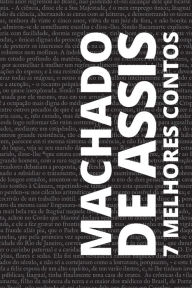 Title: 7 melhores contos de Machado de Assis, Author: Joaquim Maria Machado de Assis