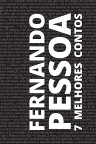 Title: 7 melhores contos de Fernando Pessoa, Author: Fernando Pessoa