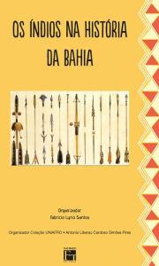 Title: Os Índios na História da Bahia, Author: Fabricio Lyrio Santos