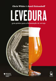 Title: Levedura: guia prático para a fermentação de cerveja, Author: Chris White