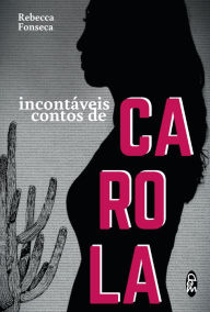 Title: Incontáveis contos de Carola, Author: Rebecca Fonseca