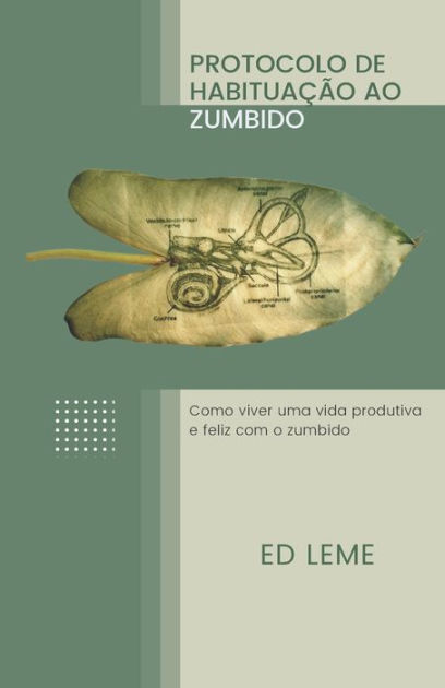 Protocolo De Habituação Ao Zumbido Como Viver Uma Vida Feliz E Produtiva Com O Zumbido By Ed