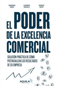 Title: El poder de la excelencia comercial: Solución práctica de cómo potencializar los resultados de su empresa, Author: Raimundo Godoy