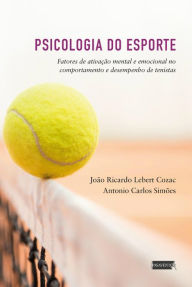 Title: Psicologia do Esporte: fatores de ativação mental e desempenho, Author: João Ricardo Lebert Cozac