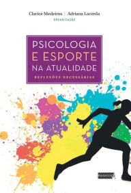 Title: Psicologia e esporte na atualidade: reflexões necessárias, Author: Adriana Lacerda