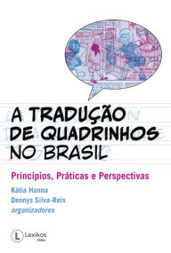 Title: A Tradução de quadrinhos no Brasil: princípios, práticas e perspectivas, Author: Kátia Hanna