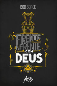 Title: Frente a frente com Deus, Author: Bob Sorge