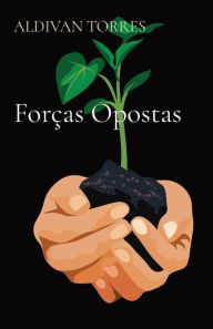 Title: Forças Opostas, Author: ALDIVAN TEIXEIRA TORRES