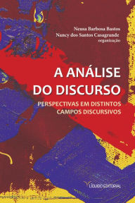 Title: A Análise do Discurso: Perspectivas em distintos campos discursivos, Author: Neusa Barbosa Bastos