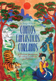 Title: Contos fantásticos coreanos: feiticeiras, fantasmas e outras criaturas mágicas, Author: Bang Im