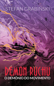 Title: Demon Ruchu: o demônio do movimento, Author: Stefan Grabinski