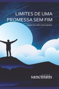 Title: Limites de uma promessa sem fim, Author: Joseil Carvalho dos Santos