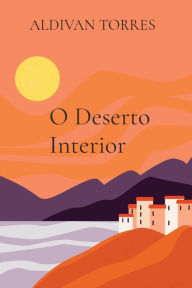 Title: O Deserto Interior, Author: ALDIVAN TORRES