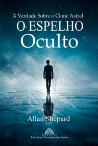 Title: O Espelho Oculto, Author: Allan Shepard/luiz Santos