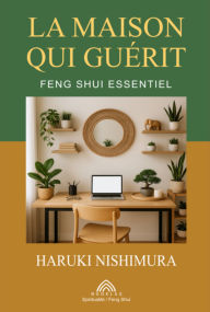 Title: La Maison Qui Guérit, Author: Haruki Nishimura/ Luiz Santos