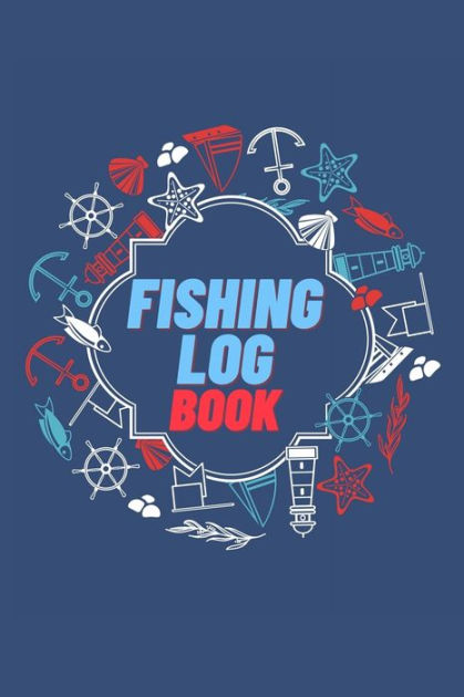 Fishing Log Book: Keep Track of Your Fishing Locations, Companions, Weather,  Equipment, Lures, Hot Spots, and the Species of Fish You've Caught, All in  One Organized Place Vol-1 by Millie Zoes, Paperback