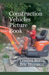 Title: Construction Vehicles Picture Book, Author: Cristina Berna