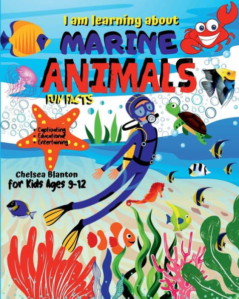 I am learning about Marine Animals Fun Facts for Kids ages 9 -12: Captivating, Educational, Entertaining:Beautiful Pages Cute Designs Fun and Easy Playful