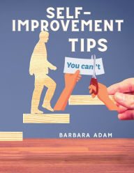 Title: Self-Improvement - Money Saving, Success, Romance and Health Tips: The Complete Motivational Book, Author: Barbara Adam