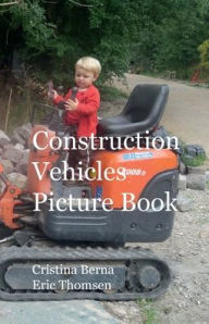 Title: Construction Vehicles Picture Book, Author: Cristina Berna