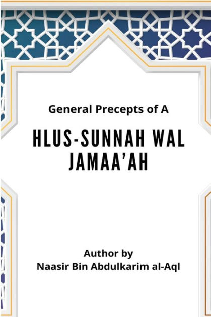 General Precepts Of Ahlus Sunnah Wal Jamaah By Naasir Bin Abdulkarim Al