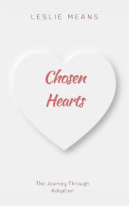 Title: Chosen Hearts - The Journey Through Adoption, Author: Leslie Means