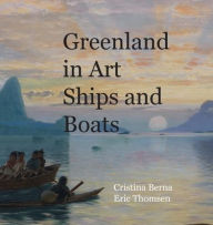Title: Greenland in Art Ships and Boats, Author: Cristina Berna