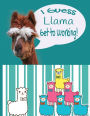 Composition Notebook: I Guess Llama Get to Working!: