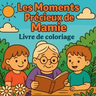 Title: Les Moments PrÃ¯Â¿Â½cieux de Mamie - Livre de coloriage, Author: Chris Martin