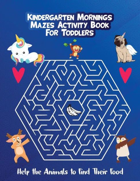 Kindergarten Mornings - Mazes Activity Book for Toddlers: Help the