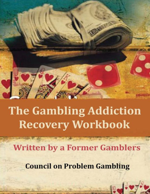 The Gambling Addiction Recovery Workbook: Written By A Former Gamblers ...