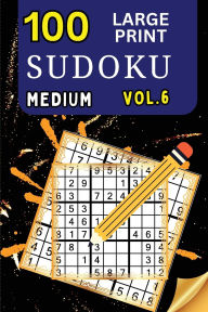Title: 100 Large Print Sudoku Medium Vol 2: 9x9 Grid Format for Kids, Adults and Seniors with Brain Teasing Activity, Sized for Travel, Easy to Read, Author: Peter