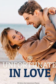 Title: Unfortunate In Love, Author: Lawrence Payne