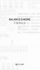 Balance Is More