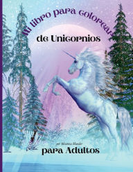 Title: Mi libro para colorear de unicornios para adultos: Libro para colorear antiestrï¿½s con hermosos diseï¿½os impresionantes y relajantes para hombres y mujeres, Author: Rhianna Blunder