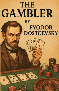 Title: The Gambler(Illustrated), Author: Fyodor Dostoevsky