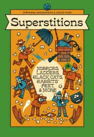 Title: Superstitions: Mirrors, Ladders, Black Cats, Rabbits' Feet, and More, Author: Stepanka Sekaninova