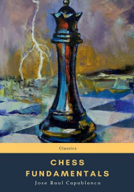 Title: Chess Fundamentals, Author: Jose Raul Capablanca