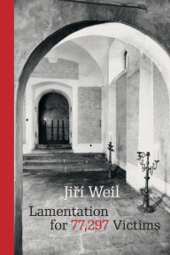 Title: Lamentation for 77,297 Victims, Author: Jirí Weil