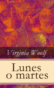 Title: Lunes o martes, Author: Virginia Woolf